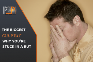 The Biggest Culprit - Stuck in a Rut